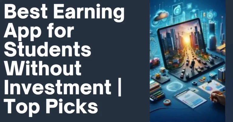 Best Earning App for Students Without Investment Top Picks